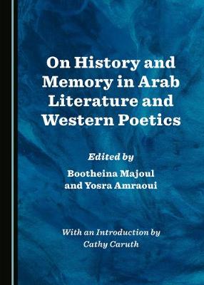 On History and Memory in Arab Literature and Western Poetics
