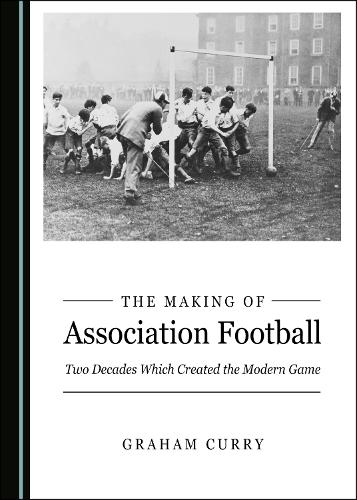 The Making of Association Football