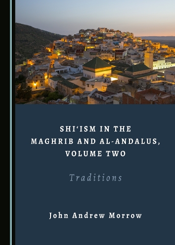 Shi‘ism in the Maghrib and al-Andalus, Volume Two