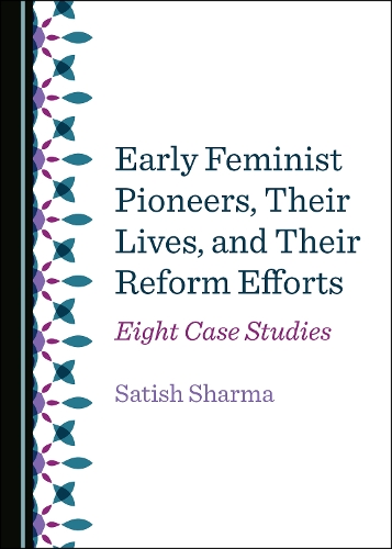 Early Feminist Pioneers, Their Lives, and Their Reform Efforts