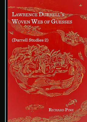 Lawrence Durrell’s Woven Web of Guesses (Durrell Studies 2)