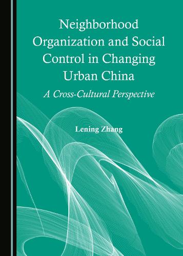 Neighborhood Organization and Social Control in Changing Urban China