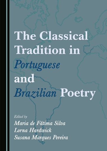 The Classical Tradition in Portuguese and Brazilian Poetry
