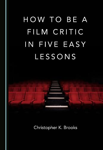 How to Be a Film Critic in Five Easy Lessons