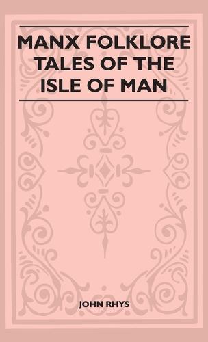 Manx Folklore - Tales of the Isle of Man (Folklore History Series)