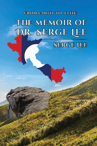 From Earth to Elite: The Memoir of Dr. Serge Lee