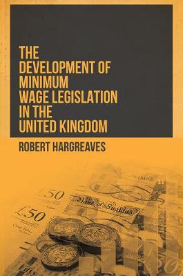 The Development of Minimum Wage Legislation in the United Kingdom