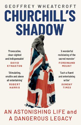 Churchill's Shadow by Geoffrey Wheatcroft