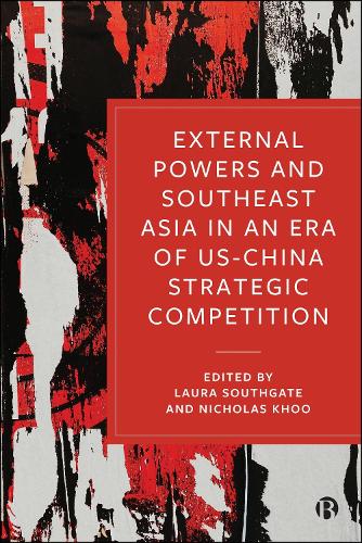 External Powers and Southeast Asia in an era of US–China Strategic Competition