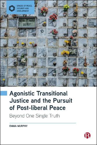 Agonistic Transitional Justice and the Pursuit of Post-liberal Peace