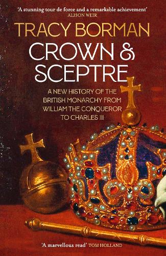 Crown & Sceptre by Tracy Borman