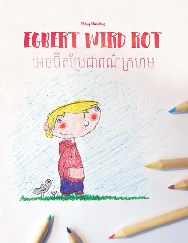 Egbert wird rot/អេចប៊ឺតប្រែជាពណ៌ក្រហម