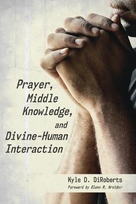 Prayer, Middle Knowledge, and Divine-Human Interaction