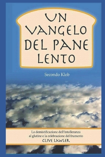 Un Vangelo Del Pane Lento Secondo Klob