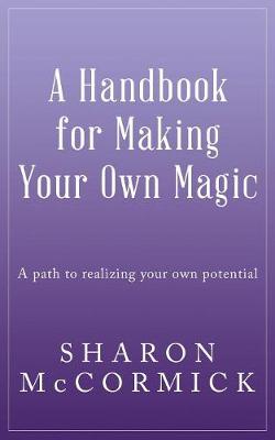 A Handbook for Making Your Own Magic