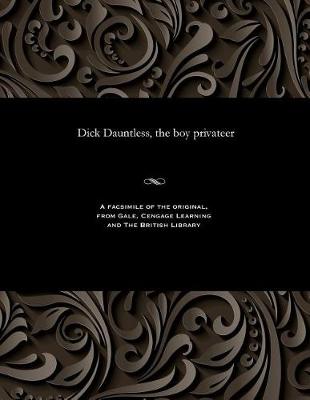 Dick Dauntless, the Boy Privateer