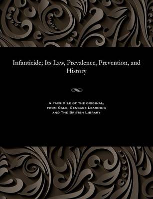 Infanticide; Its Law, Prevalence, Prevention, and History