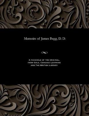 Memoirs of James Begg, D. D.