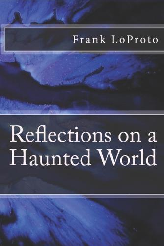 Reflections on a Haunted World