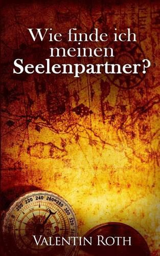 Wie finde ich meinen Seelenpartner?
