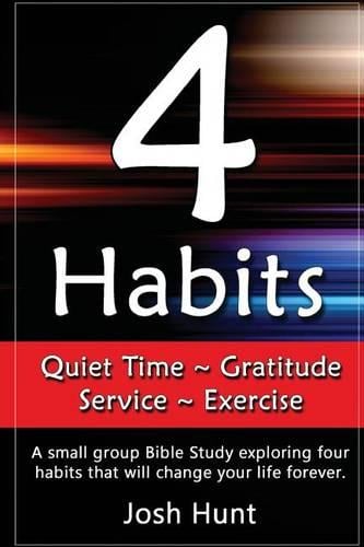 4 Habits. Quiet Time Gratitude Service Exercise