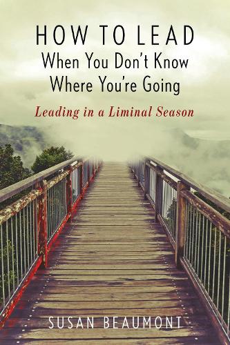 How to Lead When You Don't Know Where You're Going