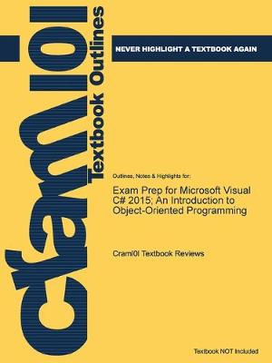 Exam Prep for Microsoft Visual C# 2015; An Introduction to Object-Oriented Programming