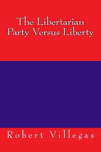 The Libertarian Party Versus Liberty