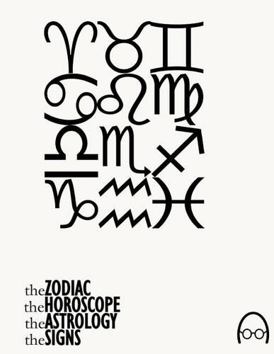 The Zodiac, The Horoscope, The Astrology and The Signs