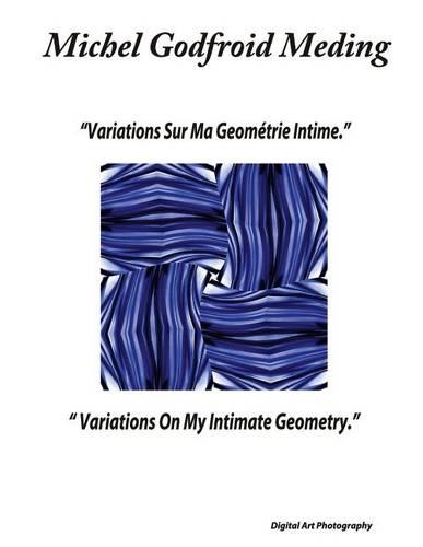 Variations On My Intimate Geometry