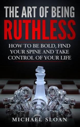 The Art Of Being Ruthless