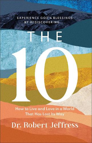 The 10 – How to Live and Love in a World That Has Lost Its Way