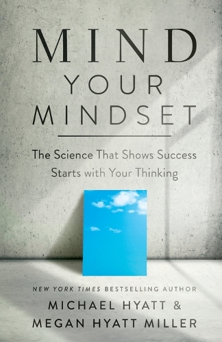 Mind Your Mindset – The Science That Shows Success Starts with Your Thinking