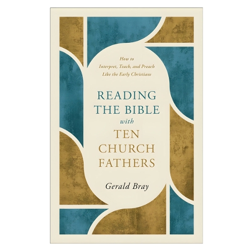 Reading the Bible with Ten Church Fathers