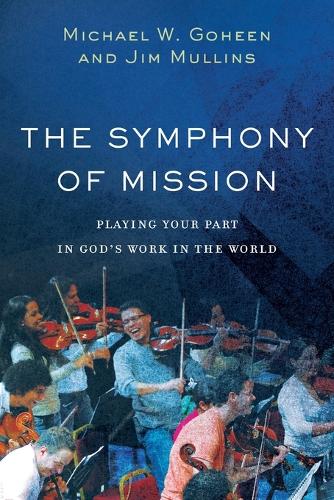 The Symphony of Mission – Playing Your Part in God`s Work in the World