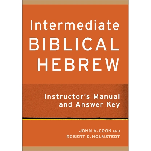 Intermediate Biblical Hebrew Instructor`s Manual and Answer Key