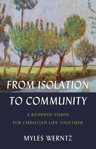 From Isolation to Community – A Renewed Vision for Christian Life Together