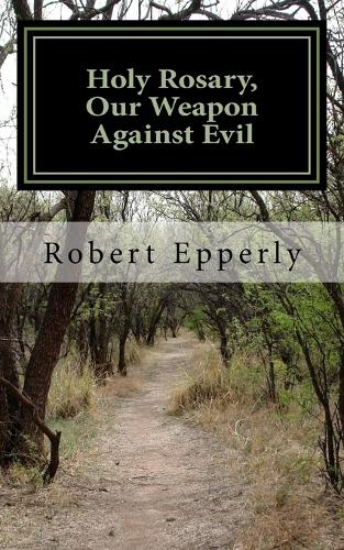 Holy Rosary, Our Weapon Against Evil