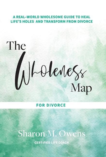 The Wholeness Map for Divorce