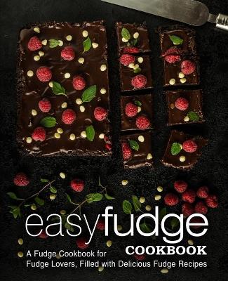 Easy Fudge Cookbook