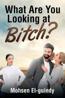 What Are You Looking at Bitch?