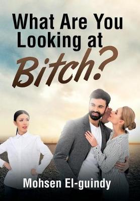 What Are You Looking at Bitch?