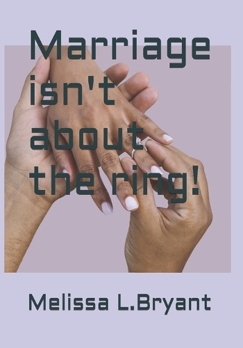 Marriage isn't about the ring!