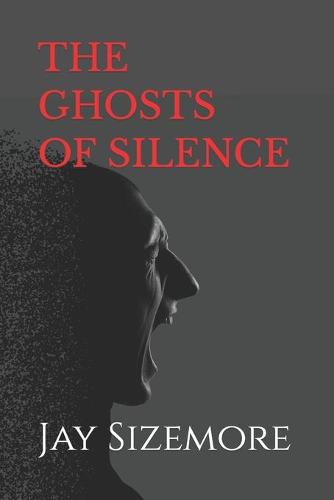 The Ghosts of Silence