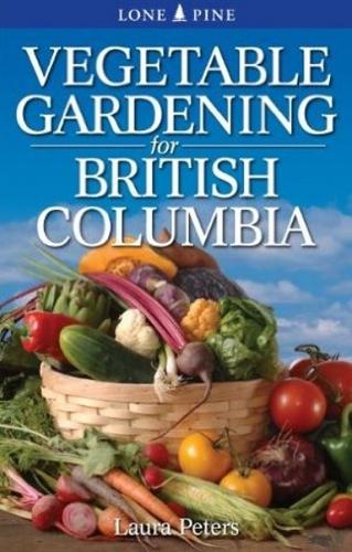 Vegetable Gardening for British Columbia
