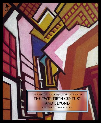 The Broadview Anthology of British Literature Volume 6A: The Twentieth Century and Beyond: From 1900 to Mid Century