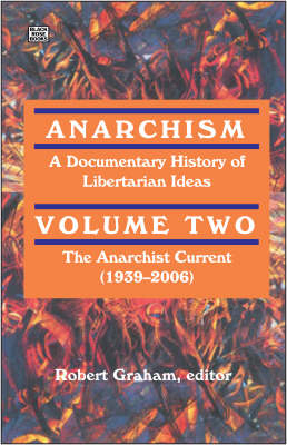 Anarchism Volume Two – A Documentary History of Libertarian Ideas, Volume Two : The Emergence of a New Anarchism
