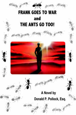 Frank Goes to War and the Ants Go Too!