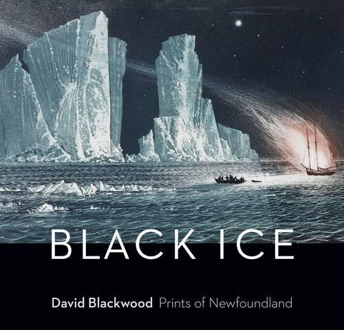 Black Ice: David Blackwood, Prints of Newfoundland