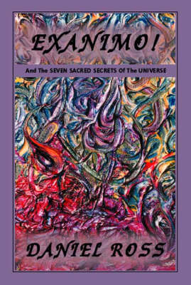 Exanimo! and the Seven Sacred Secrets of the Universe